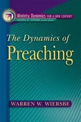 Book cover of The Dynamics of Preaching (Ministry Dynamics for a New Century) by Warren W. Wiersbe