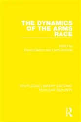 Book cover of The Dynamics of the Arms Race by David Carlton
