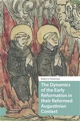 Book cover of The Dynamics of the Early Reformation in their Reformed Augustinian Context by Robert Christman