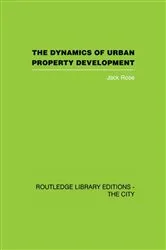 Book cover of The Dynamics of Urban Property Development by Jack Rose
