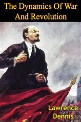 Book cover of The Dynamics Of War And Revolution by Unknown