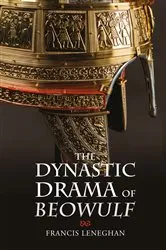 Book cover of The Dynastic Drama of Beowulf by Francis Leneghan
