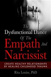 Book cover of The Dysfunctional Dance Of The Empath And Narcissist by Louise,PhD, Rita