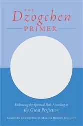 Book cover of The Dzogchen Primer by Marcia Binder Schmidt