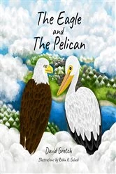 Book cover of The Eagle and The Pelican by David Gretch
