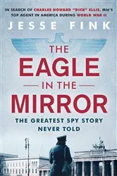 Book cover of The Eagle in the Mirror by Jesse Fink