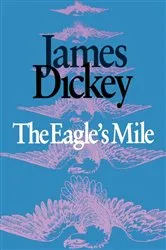 Book cover of The Eagle’s Mile by James Dickey