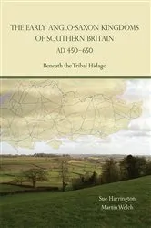 Book cover of The Early Anglo-Saxon Kingdoms of Southern Britain AD 450-650 by Sue Harrington