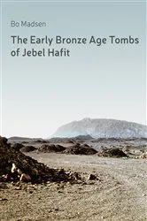 Book cover of The Early Bronze Age Tombs of Jebel Hafit by Bo Madsen
