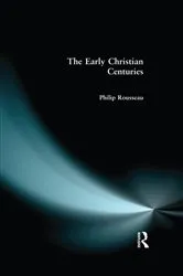 Book cover of The Early Christian Centuries by Philip Rousseau