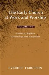 Book cover of The Early Church at Work and Worship - Volume 2 by Everett Ferguson