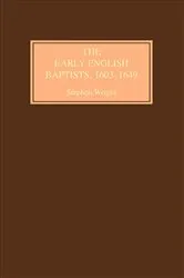 Book cover of The Early English Baptists, 1603-49 by Stephen Wright