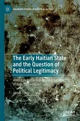 Book cover of The Early Haitian State and the Question of Political Legitimacy by James Forde