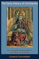 Book cover of The Early History of Christianity by Charles Guignebert