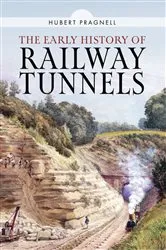 Book cover of The Early History of Railway Tunnels by Hubert Pragnell