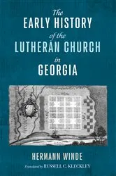 Book cover of The Early History of the Lutheran Church in Georgia by Hermann Winde