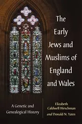 Book cover of The Early Jews and Muslims of England and Wales by Elizabeth Caldwell Hirschman
