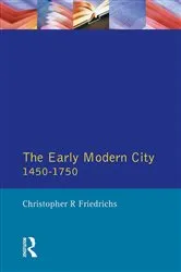 Book cover of The Early Modern City 1450-1750 by Christopher R. Friedrichs