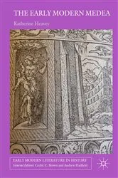 Book cover of The Early Modern Medea by K. Heavey