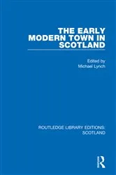 Book cover of The Early Modern Town in Scotland by Michael Lynch