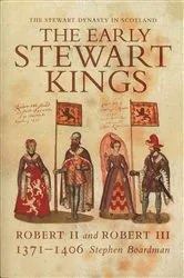 Book cover of The Early Stewart Kings by Stephen Boardman