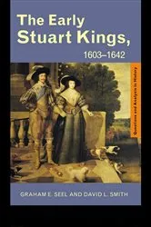 Book cover of The Early Stuart Kings, 1603-1642 by Graham E Seel