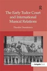 Book cover of The Early Tudor Court and International Musical Relations by Theodor Dumitrescu