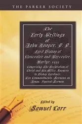 Book cover of The Early Writings of John Hooper, D. D., Lord Bishop of Gloucester and Worcester, Martyr, 1555 by John Hooper