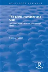 Book cover of The Earth, Humanity and God by Colin A. Russell