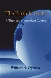 Book cover of The Earth Is God's by William Dyrness
