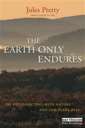Book cover of The Earth Only Endures by Jules Pretty