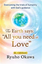Book cover of The Earth says:“All you need is Love” by Ryuho Okawa