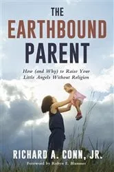 Book cover of The Earthbound Parent by Conn, Jr., Richard A.