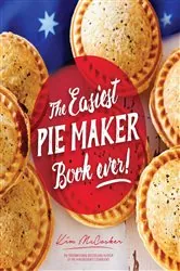 Book cover of The Easiest Pie Maker Book Ever! by Kim McCosker