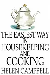 Book cover of The Easiest Way in Housekeeping and Cooking by Helen Campbell