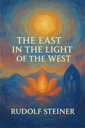 Book cover of The East in the Light of the West by Rudolf Steiner