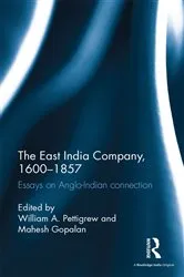 Book cover of The East India Company, 1600-1857 by William A. Pettigrew