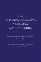 Book cover of The East India Company’s Arsenals & Manufactories by H. A. Young
