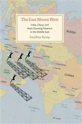 Book cover of The East Moves West by Geoffrey Kemp