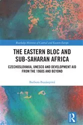 Book cover of The Eastern Bloc and Sub-Saharan Africa by Barbora Buzássyová
