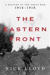 Book cover of The Eastern Front: A History of the Great War, 1914-1918 by Nick Lloyd