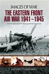 Book cover of The Eastern Front Air War, 1941–1945 by Anthony Tucker-Jones