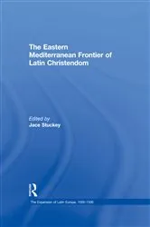 Book cover of The Eastern Mediterranean Frontier of Latin Christendom by Jace Stuckey