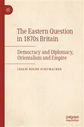 Book cover of The Eastern Question in 1870s Britain by Leslie Rogne Schumacher