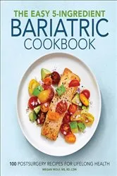 Book cover of The Easy 5-Ingredient Bariatric Cookbook by Megan Wolf
