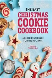 Book cover of The Easy Christmas Cookie Cookbook by Carroll Pellegrinelli