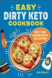 Book cover of The Easy Dirty Keto Cookbook by Emilie Bailey