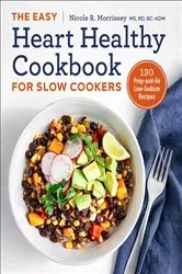 Book cover of The Easy Heart Healthy Cookbook for Slow Cookers by Nicole R. Morrissey
