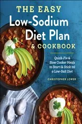 Book cover of The Easy Low Sodium Diet Plan & Cookbook by Christopher Lower
