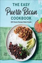 Book cover of The Easy Puerto Rican Cookbook by Tony Rican